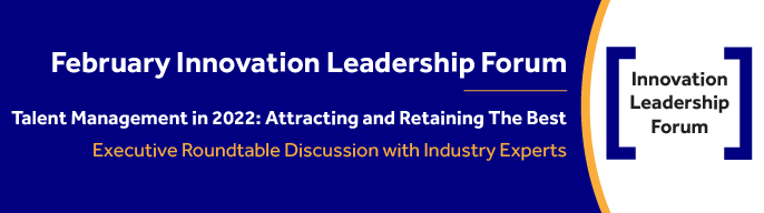 February 2022 Innovation Leadership Forum_Talent Management